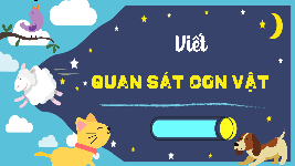 Giáo án điện tử  Tiếng Việt 4 -  Kết Nối Tri Thức:  Tuần 14: Quan sát con vật.