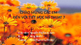 Giáo án điện tử Mĩ Thuật 7 Bài 7 Chân trời sáng tạo: Ngôi nhà trong tranh