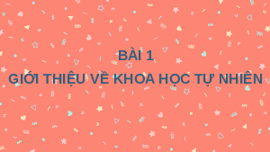 Giáo án điện tử Khoa học tự nhiên 6 bài 1 Kết nối tri thức : Giới thiệu về Khoa học tự nhiên
