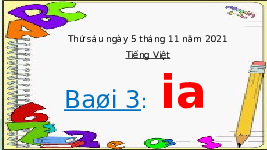 Giáo án điện tử Tiếng việt 1 bài 3 Chân trời sáng tạo : Ia