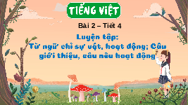 Giáo án điện tử Tiếng Việt 3 Tập 1 Bài 2 Kết nối tri thức: Về thăm quê - Luyện tập