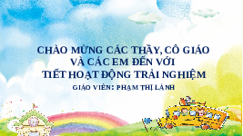 Giáo án điện tử Hoạt động trải nghiệm 1 chủ đề 3 Vì sự bình đẳng: Kính yêu thầy cô thân thiện với bạn bè