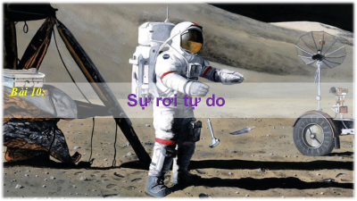 Bài 10: sự rơi tự do | Bài giảng điện tử môn Vật lí 10 | Kết nối tri thức với cuộc sống