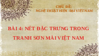 Giáo án điện tử Mĩ Thuật 8 Bài 4 Chân trời sáng tạo: Nét đặc trưng trong tranh sơn mài Việt Nam