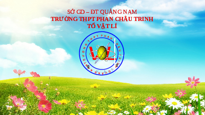Giáo án điện tử Vật lí 11 Bài 17 Kết nối tri thức: Khái niệm điện trường