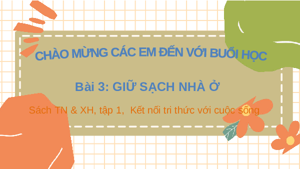 Giáo án điện tử Tự nhiên và xã hội 2 Bài 4 Cánh diều: Giữ vệ sinh nhà ở