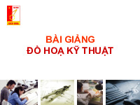 ĐỒ HOẠ KỸ THUẬT| Bài giảng Đồ họa kỹ thuật CTTT (Vẽ 1)| Trường Đại học Bách Khoa Hà Nội