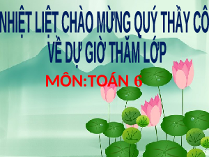 Giáo án điện tử Toán 6 Kết nối tri thức: Luyện tập chung trang 54 - 55 (tiết 2)