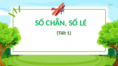 Giáo án điện tử Toán 4 Tiết 1 Chân trời sáng tạo: Số chẵn số lẻ