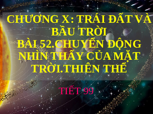Giáo án điện tử Khoa học tự nhiên 6 bài 52 Kết nối tri thức : Chuyển động nhìn thấy của Mặt Trời. Thiên thể