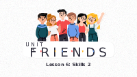 Giáo án điện tử Tiếng anh 6 unit 3: My friends -lesson 6 | Global success