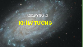 CHƯƠNG 5_Khí lý tưởng môn Vật lí đại cương 1 | Trường Đại học Bách Khoa - Đại học Quốc gia Thành phố Hồ Chí Minh