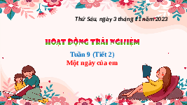 Giáo án điện tử Hoạt động trải nghiệm 4 Tuần 9 Cánh diều: Một ngày của em (Tiết 2)