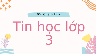 Giáo án điện tử Tin học 3 Bài 5 Kết nối tri thức: Tập gõ bàn phím