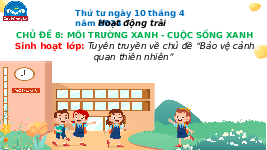 Giáo án điện tử Hoạt động trải nghiệm 4 Chủ đề 8 Chân trời sáng tạo: Môi trường xanh - Cuộc sống xanh