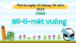 Giáo án điện tử Toán 4 Bài 18 Cánh diều: Mi - li - mét vuông (trang 36)