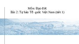 Giáo án điện tử Đạo đức 3 Bài 2 Kết nối tri thức: Tự hào Tổ quốc Việt Nam