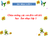Giáo án điện tử Âm nhạc 1 Chủ đề 3 Cánh diều: Tình bạn