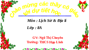 Giáo án điện tử Lịch sử - Địa lí 8 Chủ đề chung 1 Kết nối tri thức: Văn minh châu thổ sông Hồng và sông Cửu Long