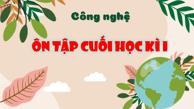 Giáo án điện tử Công Nghệ  4 KNTT -  Kết Nối Tri Thức:  Ôn tập HKI.