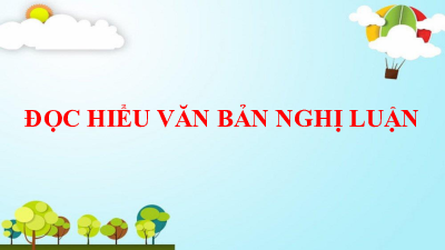 Bài 6. Buổi 2: Văn bản nghị luận | môn Ngữ văn 10 | Kết nối tri thức với cuộc sống