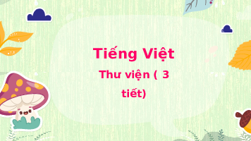 Giáo án điện tử Tiếng Việt 3 Tập 1 Bài 15 Kết nối tri thức: Thư viện - Viết