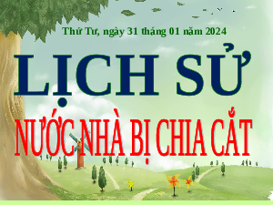 Giáo án điện tử Lịch sử và Địa lí 5 Bài 19 Cánh diều: Nước nhà bị chia cắt (Tiết 21)