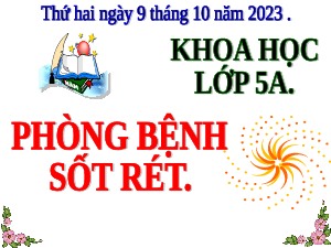 Giáo án điện tử Khoa học 5 Chân trời sáng tạo: Phòng bệnh xốt rét