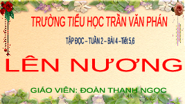 Giáo án điện tử Tiếng Việt 4 Tập Đọc Chân trời sáng tạo: Lên nương