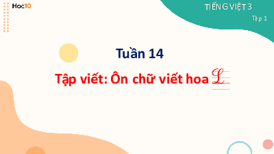 Tuần 14 - Tập viết: Ôn chữ viết hoa L (Tiết 3) | Bài giảng PowerPoint Tiếng Việt 3 | Cánh Diều