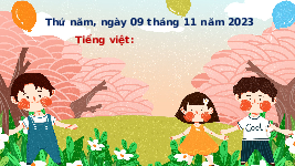Giáo án điện tử  Tiếng Việt 4 KNTT -  Kết Nối Tri Thức:  Tiếng Việt 4 BÀI ĐỒNG CỎ NỞ HOA TIẾT 2.