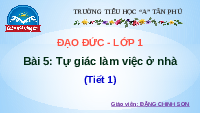 Giáo án điện tử Đạo đức 1 Bài 5 Chân trời sáng tạo : Tự giác làm việc ở nhà