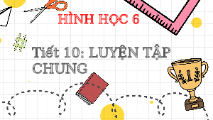 Giáo án điện tử Toán 6 Kết nối tri thức: Luyện tập chung trang 95 - 96 (tiết 1)