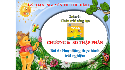 Chương 6, Bài 6: Hoạt động thực hành và trải nghiệm | Bài giảng PowerPoint Toán 6 | Chân trời sáng tạo