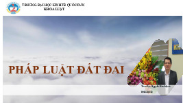Bài giảng Pháp luật đất đai | Trường Đại học Kinh Tế Quốc Dân