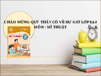 Giáo án điện tử Mĩ Thuật 8 Bài 3 Kết nối tri thức: Nghệ thuật truyền thống