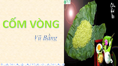 Bài giảng điện tử môn Ngữ văn 7 Bài 4.1: Cốm Vòng | Chân trời sáng tạo
