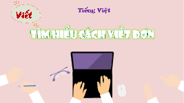 Giáo án điện tử  Tiếng Việt 4 -  Kết Nối Tri Thức:  Tiếng Việt 4.Tuan 13 Viet Tim hieu cach viet don.