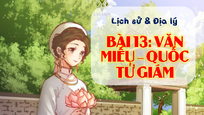 Bài giảng điện tử môn Lịch sử - Địa lý 4 | T1. BÀI 13. VĂN MIẾU – QUỐC TỬ GIÁM | Kết nối tri thức