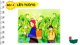 Giáo án điện tử Tiếng Việt 4 Tập Đọc Chân trời sáng tạo: Lên nương