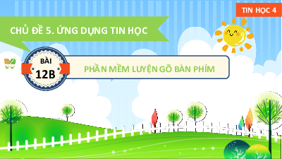 Bài giảng điện tử môn Tin học 4 | Bài 12B: Phần mềm luyện gõ bàn phím | Kết nối tri thức