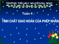 Giáo án điện tử Toán 4 Cánh diều: Tính chất giao hoán của phép nhân