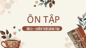 Ôn tập Bài 3 | Bài giảng PowerPoint Ngữ văn 11 Chân trời sáng tạo
