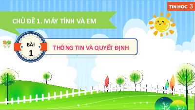 Bài 1: Thông tin và quyết định | Bài giảng PowerPoint Tin học 3 | Kết nối tri thức