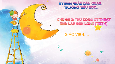 Bài giảng điện tử môn Công nghệ 4 | Bài 13: Làm đèn lồng (T4) | Cánh diều