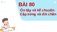 Giáo án điện tử Tiếng Việt 1 Tập 1 Bài 80 Kết nối tri thức: Ôn tập và kể chuyện