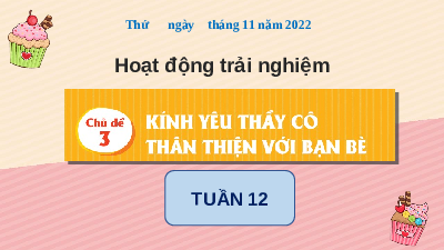 Giáo án điện tử Hoạt động trải nghiệm 6 Chủ đề 3 Kết nối tri thức: Kính yêu thầy cô, thân thiện với bạn bè