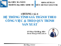 Bài giảng Chương 3 & 4: Hệ thống tính giá thành theo công việc & theo quy trình sản xuất môn Kế toán quản trị | Trường Đại học Kinh tế - Đại học Đà Nẵng