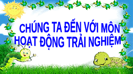 Giáo án điện tử Hoạt Động Trải Nghiệm 1 Bài 15 Kết nối tri thức: Sắp xếp nhà cửa gọn gàng