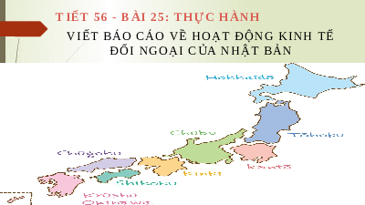 Giáo án điện tử Địa lí 11 Bài 25 Kết nối tri thức: Thực hành viết báo cáo về hoạt động kinh tế đối ngoại của Nhật Bản